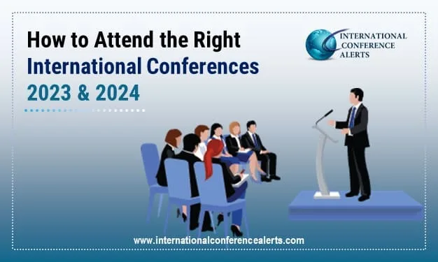 How To Attend The Right International Conferences 2025