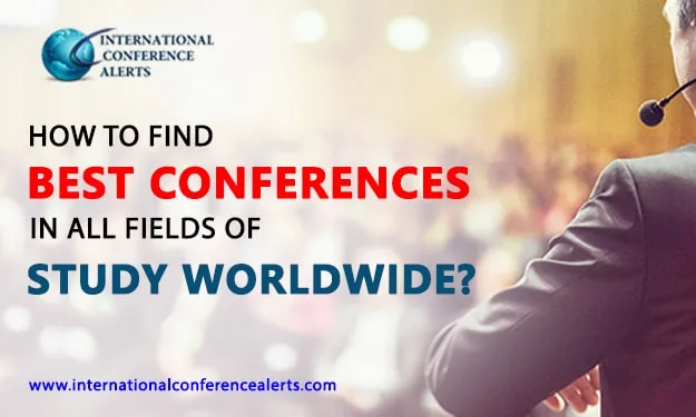 How To Find Best Conferences in All Fields of Study Worldwide?