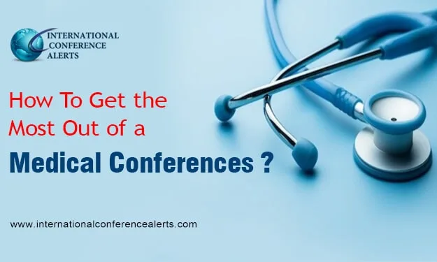 How To Get The Most out of a Medical Conferences