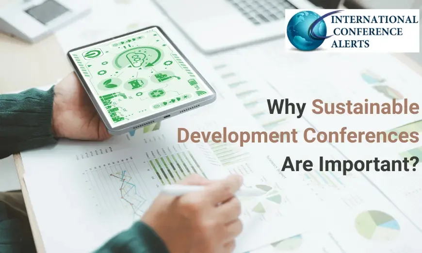 Why Sustainable Development Conferences Are Important In 2026