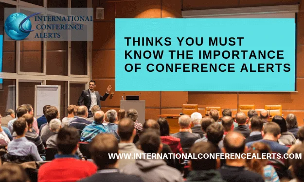 Things You Must Know The Importance of Conference Alerts